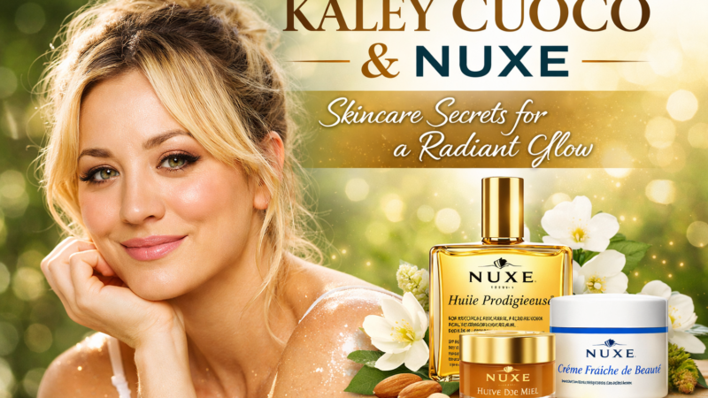 Kaley Cuoco & Nuxe: Skincare Secrets for a Radiant Glow